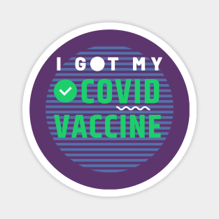 I Got My Covid Vaccine,Vaccinated 2021 Magnet